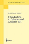 Introduction to Calculus and Analysis, Vol. II/1 (Classics in Mathematics) - Richard Courant, Fritz John