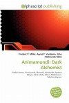 Animamundi: Dark Alchemist - Agnes F. Vandome, John McBrewster, Sam B Miller II