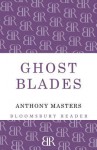 Ghost Blades - Anthony Masters