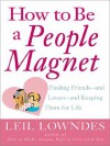 How to Be a People Magnet - Leil Lowndes