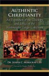 Authentic Christianity: An Exposition of the Theology and Ethics of the Westminster Larger Catechism - Joseph C. Morecraft III