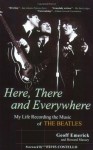 Here, There and Everywhere: My Life Recording the Music of the Beatles - Geoff Emerick, Howard Massey, Elvis Costello