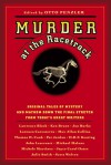 Murder at the Racetrack: Original Tales of Mystery and Mayhem Down the Final Stretch from Today's Great Writers - Otto Penzler