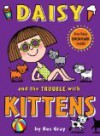 Daisy and the Trouble with Kittens - Kes Gray