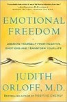 Emotional Freedom: Liberate Yourself from Negative Emotions and Transform Your Life - Judith Orloff