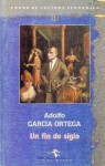 Un Fin de Siglo - Adolfo García Ortega