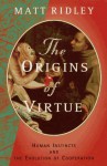 The Origins of Virtue: Human Instincts and The Evolution of Cooperation - Matt Ridley