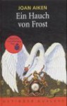 Ein Hauch Von Frost Zehn Rabenschwarze Geschichten - Joan Aiken