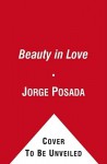 The Beauty of Love: A Memoir of Miracles, Hope, and Healing - Jorge Posada, Laura Posada, Joe Torre