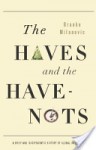 The Haves and the Have-Nots: A Brief and Idiosyncratic History of Global Inequality - Branko Milanović