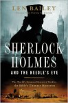 Sherlock Holmes and the Needle's Eye: The World's Greatest Detective Tackles the Bible's Ultimate Mysteries - Len Bailey