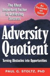 Adversity Quotient: Turning Obstacles into Opportunities - Paul G. Stoltz