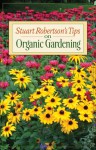 Stuart Robertson's Tips on Organic Gardening - Stuart Robertson