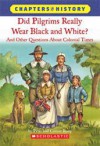 Did Pilgrims Really Wear Black and White?: And Other Questions about Colonial Times - Peter Roop, Connie Roop, Ute Simon