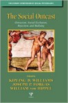 The Social Outcast: Ostracism, Social Exclusion, Rejection, and Bullying - Kipling D. Williams, Joseph P. Forgas, William Von Hippel