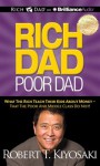 Rich Dad Poor Dad: What the Rich Teach Their Kids about Money - That the Poor and Middle Class Do Not! - Robert T. Kiyosaki, Tim Wheeler