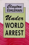 Under World Arrest - Clayton Eshleman