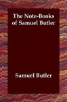 The Note-Books of Samuel Butler - Samuel Butler