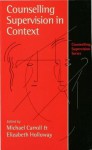Counselling Supervision in Context - Michael Carroll, Elizabeth L. Holloway