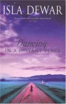 Dancing In A Distant Place - Isla Dewar