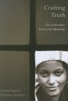 Crafting Truth: Documentary Form and Meaning - Louise Spence, Vinicius Navarro