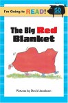 I'm Going to Read® (Level 1): The Big Red Blanket (I'm Going to Read® Series) - David Jacobson, Margot Linn, Harriet Ziefert