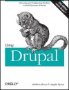Using Drupal - Angela Byron, Angela Byron, Bruno De Bondt
