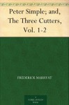 Peter Simple; and, The Three Cutters, Vol. 1-2 - Frederick Marryat