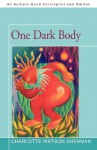 One Dark Body - Charlotte Watson Sherman