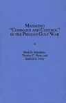 Managing Command and Control in the Persian Gulf War - Mark D. Mandeles, Thomas C. Hone, Sanford S. Terry