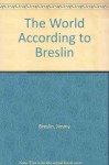 World According To Breslin - Jimmy Breslin