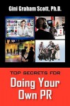 Top Secrets for Doing Your Own PR - Gini Graham Scott