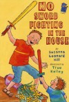 No Sword Fighting in the House: A Holiday House Reader Level 2 - Susanna Leonard Hill