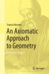 An Axiomatic Approach to Geometry: Geometric Trilogy I - Francis Borceux