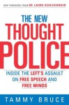 The New Thought Police: Inside the Left's Assault on Free Speech and Free Minds - Tammy Bruce