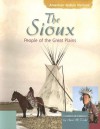 The Sioux: People of the Great Plains - Anne M. Todd