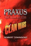 Praxus, the Edge of Hell: Clan Wars - Robert Townsend