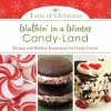 Walkin' in a Winter Candy-land: Recipes and Holiday Inspiration for Candy Lovers - Rebecca Currington Snapdragon Group