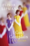 I Can't Complain: (All Too) Personal Essays - Elinor Lipman