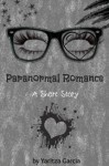 Paranormal Romance: A Short Story - Yaritza Garcia