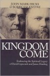 Kingdom Come: Embracing the Spiritual Legacy of David Lipscomb and James Harding - John Mark Hicks, Bobby Valentine