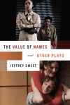 The Value of Names and Other Plays - Jeffrey Sweet, Richard Christiansen