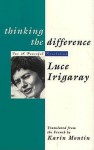 Thinking the Difference - Luce Irigaray, Karin Montin