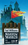 Shadowmarch / Die Grenze (German Edition) - Tad Williams, Holfelder-von der Tann, Cornelia