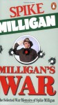 Milligan's War: The Selected War Memoirs Of Spike Milligan - Spike Milligan