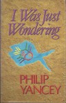 I Was Just Wondering - Philip Yancey