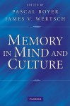 Memory in Mind and Culture - Pascal Boyer, James V. Wertsch