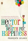 Hector and the Search for Happiness - Francois Lelord