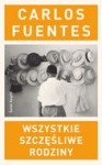 Wszystkie szczesliwe rodziny - Carlos Fuentes