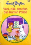 Yosi, Klik, dan Bun dan Rumah Pohon - Enid Blyton